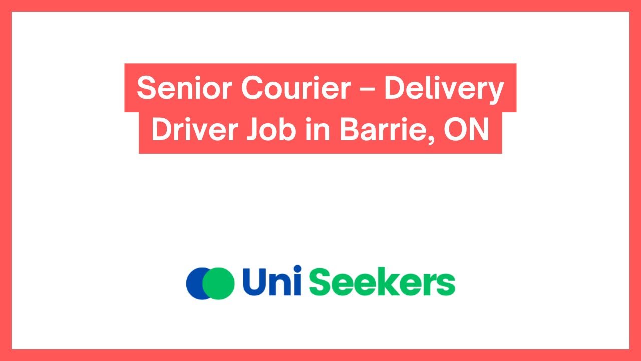 Senior Courier – Delivery Driver Job in Barrie, ON