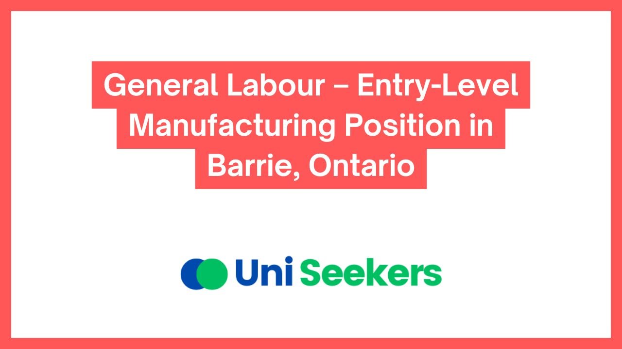 General Labour – Entry-Level Manufacturing Position in Barrie, Ontario